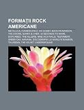 Formaii rock americane: Metallica, Evanescence, No Doubt, Marilyn Manson, The Doors, Sonny & Cher, 30 Seconds to Mars, Disturbed, The Killers (Romanian Edition)