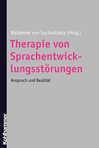 Therapie von Sprachentwicklungsstörungen: Anspruch und Realität (German Edition)