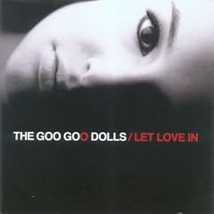Let Love In   Goo Goo Dolls