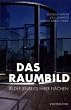 Das Raumbild: Bilder jenseits ihrer Fl�chen