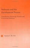 Malaysia and the Development Process: Globalization, Knowledge Transfers and Postcolonial Dilemmas (Studies in International Relations)