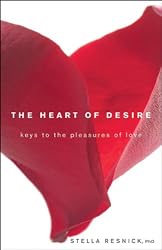 The Heart of Desire: Keys to the Pleasures of Love