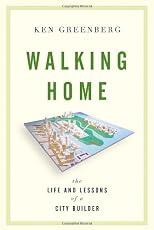 Walking Home: The Life and Lessons of a City Builder