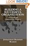 Building a Successful Organization: a Practical and Comprehensive Resource