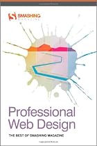 Professional Web Design: The Best of Smashing Magazine (Smashing Magazine Book Series)