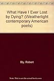 What have I ever lost by dying? : collected prose poems