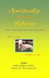 Spirituality Without Religions: Nurturing The Essence Of Spiritual Birth
