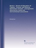 Brown v. Board of Education of Topeka : Sumner and Monroe Elementary Schools : management alternatives study and environmental assessment