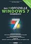 Das inoffizielle Windows 7-Buch: Funktionen erweitern: Registrierungs-Tweaks f�r Explorer und Taskleiste / Leistungsbremsen l�sen: Geheime Microsoft-Tools ... und wirklich �berall ins Internet gehen