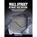 Wall Street Stock Selector: A Review of the Stock Market with Rules and Methods for Selecting Stocks