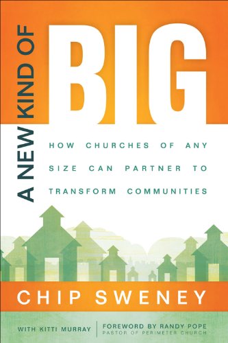 A New Kind of Big: How Churches of Any Size Can Partner to Transform Communities