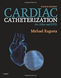 Cardiac Catheterization: An Atlas and DVD, 1e