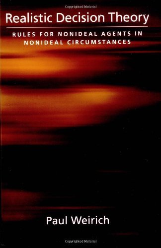 Realistic Decision Theory: Rules for Nonideal Agents in Nonideal Circumstances