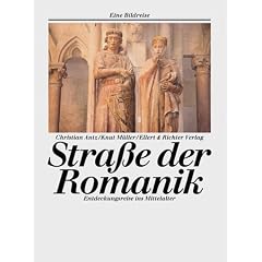 Stra�e der Romanik. Eine Bildreise. Entdeckungsreisen ins Mittelalter