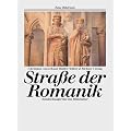 Stra�e der Romanik. Eine Bildreise. Entdeckungsreisen ins Mittelalter
