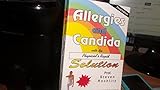 Allergies and Candida: With the Physicist's Rapid Solution