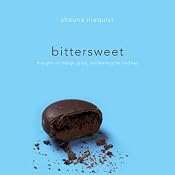 Bittersweet: Thoughts on Change, Grace, and Learning the Hard Way | [Shauna Niequist]