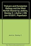 The Lynn & Hunstanton railway : and the West Norfork branch