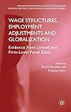Wage structures, employment adjustments and globalization : evidence from linked and firm-level panel data