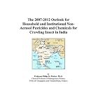 The 2007-2012 Outlook for Household and Institutional Non-Aerosol Pesticides and Chemicals... by Philip M. Parker