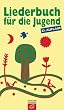Liederbuch f�r die Jugend: Geistliche Lieder f�r Schule und Kindergottesdienst