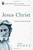 Jesus Christ : teacher, servant & saviour : 13 studies with commentary for individuals or groups