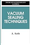 Vacuum Sealing Techniques (AVS Classics in Vacuum Science and Technology)