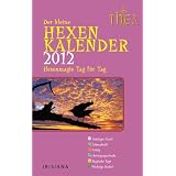 Der kleine Hexenkalender 2012: Hexenmagie Tag f�r Tag: Hexenmagie Tag f�r Tag. Taschenkalendervon "Thea Hermann"