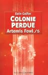 ART�MIS FOWL T.05 : COLONIE PERDUE