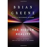 The Hidden Reality: Parallel Universes and the Deep Laws of the Cosmos ~ Brian Greene