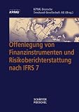 Offenlegung von Finanzinstrumenten und Risikoberichterstattung nach IFRS 7: Analyse der Offenlegungsvorschriften für Finanzinstrumente nach IFRS 7 sowie zum Kapital nach IAS 1
