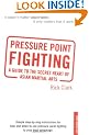 Pressure-point Fighting: A Guide to the Secret Heart of Asian Martial Arts