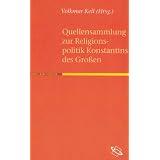 Quellensammlung zur Religionspolitik Konstantins des Gro�en: �bersetzt und Herausgegeben von Volkmar Keilvon "Volkmar Keil"