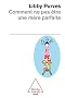 Comment ne pas �tre une m�re parfaite