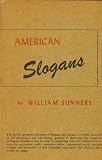 American slogans: The world's greatest collection of slogans and phrases