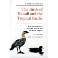 A Field Guide to the Birds of Hawaii and the Tropical Pacific by H. Douglas Pratt, Phillip L. Bruner, and Delwyn G. Berrett