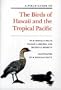 A Field Guide to the Birds of Hawaii and the Tropical Pacific