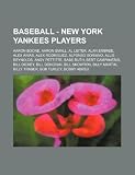 Baseball - New York Yankees Players: Aaron Boone, Aaron Small, Al Leiter, Alan Embree, Alex Arias, Alex Rodriguez, Alfonso Soriano, Allie Reynolds, An Alan Embree