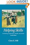 Helping Skills: Facilitating Exploration, Insight, and Action