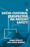 See more about A Socio-cultural Perspective on Patient Safety at amazon.co.uk
