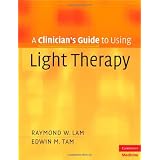 A Clinician's Guide to Using Light Therapy (Cambridge Clinical Guides)
