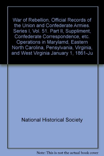 War of Rebellion, Official Records of the Union and Confederate Armies. Series I, Vol. 51. Part II, Suppliment, Confederate Correspondence, etc. Operations in Marylamd, Eastern North Carolina, Pensylvania, Virginia, and West Virginia January 1, 1861-Ju