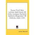 Some Civil War Letters And Diary Of John Lympus Barnett: Indiana Magazine Of History, June 1941 by  James Barnett