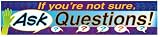 BANNER IF YOU RE NOT SURE ASK QUEST IONS