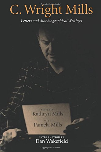 C. Wright Mills: Letters and Autobiographical Writings
