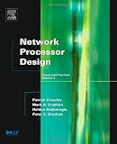 Network Processor Design, Volume 3: Issues and Practices, Volume 3 (The Morgan Kaufmann Series in Computer Architecture and Design)