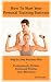 How To Start Your Personal Training Business: Step by Step Business Plan and Forms. Get a Fitness and Personal Training Certification and Become a Certified Personal Trainer
