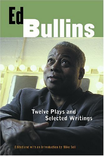 Ed Bullins: Twelve Plays and Selected Writings