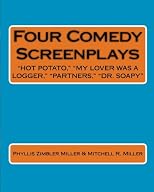 Four Comedy Screenplays: "Hot Potato," "My Lover Was a Logger," "Partners," "Dr. Soapy"