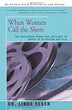 When Women Call the Shots: The Developing Power And Influence Of Women In Television And Film